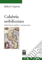 Calabria nobilissima. Studi di storia moderna e contemporanea libro