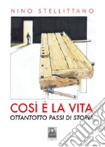 Così è la vita. Ottantotto passi di storia. Con CD-Audio libro