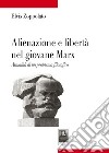 Alienazione e libertà nel giovane Marx. Attualità di un problema filosofico libro