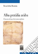 Alba pratàlia aràba. L'incanto di una letteratura infinita libro