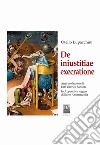 De iniustitiae execratione libro di Lupacchini Otello