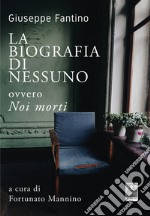 La biografia di Nessuno. Ovvero Noi morti