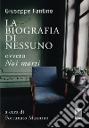 La biografia di Nessuno. Ovvero Noi morti libro