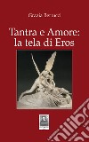 Tantra e Amore: la tela di Eros libro