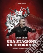 2022-2023 Una stagione da ricordare. Campionato italiano di calcio serie B libro