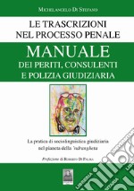 Manuale dei periti, consulenti e polizia giudiziaria. Le trascrizioni nel processo penale. La pratica di sociolinguistica giudiziaria nel pianeta della 'ndrangheta libro