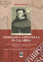 Tommaso Campanella in Calabria. Tommaso Campanella studente nei conventi domenicani di Calabria tra il 1583 ed il 1589. Tommaso Campanella nei paesi di Calabria tra il 1598 ed il 1599 libro