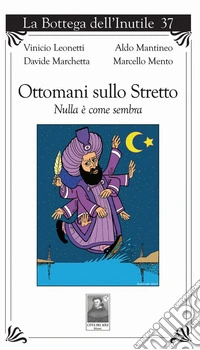 Ottomani sullo Stretto. Nulla è come sembra