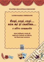 Cosi, cosi, cosi... non mi si cuntinu... e altre commedie tutte brillanti, ricche di equivoci e battute ad effetto, dal finale mai scontato libro