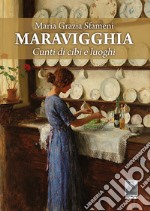 Maravigghia. Cunti di cibi e luoghi libro