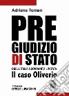 Pregiudizio di Stato. Quell'Italia a sovranità limitata. Il caso Oliverio libro di Toman Adriana