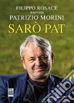 Sarò Pat. Filippo Rosace intervista Patrizio Morini