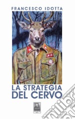 La strategia del cervo libro