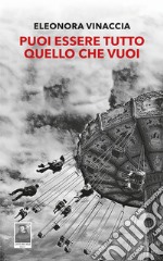 Puoi essere tutto quello che vuoi libro