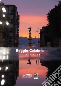 Reggio Calabria city guide. Ediz. bilingue libro