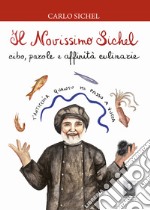 Il novissimo Sichel. Cibo, parole e affinità culinarie libro