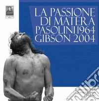 La Passione di Matera. Pasolini 1964. Gibson 2004 libro