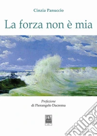 La forza non è mia libro