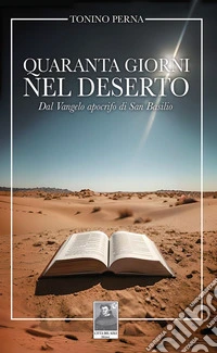 Quaranta giorni nel deserto. Dal Vangelo apocrifo di San Basilio libro