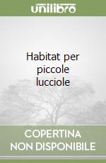 Habitat per piccole lucciole libro