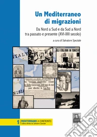 Un Mediterraneo di migrazioni. Da Nord a Sud e da Sud a Nord tra passato e presente (XVI-XXI secolo) libro