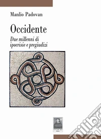 Occidente. Due millenni di ipocrisie e pregiudizi libro