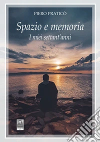 Spazio e memoria. I miei settant'anni libro