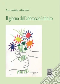 Il giorno dell'abbraccio infinito libro