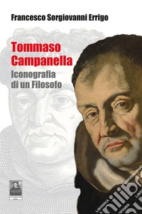 Tommaso Campanella. Iconografia di un filosofo libro