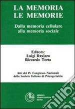 La memoria, le memorie. Dalla memoria cellulare alla memoria sociale. Atti del 4º Congresso nazionale della SIP libro