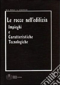 Le rocce nell'edilizia: impieghi e caratteristiche tecnologiche libro