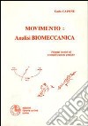 Movimento: analisi biomeccanica. Principi teorici ed esemplificazioni pratiche libro di Capone Carlo