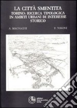 La città smentita. Torino: ricerca tipologica in ambiti urbani di interesse storico