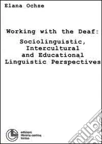 Working with the deaf: sociolinguistic, intercultural and educational linguistic perspectives libro