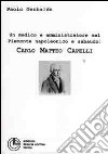 Un medico e amministratore nel Piemonte napoleonico e sabaudo: Carlo Matteo Capelli libro