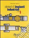 Elementi di impianti industriali. Vol. 1 libro