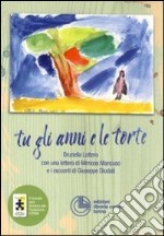 Tu, gli anni e le torte libro