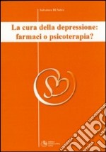 La cura della depressione: farmaci o psicoterapia? libro