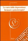 La cura della depressione: farmaci o psicoterapia? libro