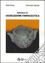 Manuale di legislazione farmaceutica libro