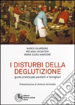 I disturbi della deglutizione. Guida pratica per pazienti e famigliari