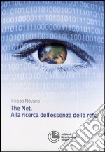 The net. Alla ricerca dell'essenza della rete libro