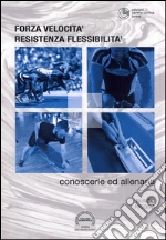 Forza, velocità, resistenza, flessibilità libro