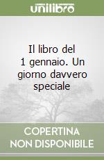 Il libro del 1 gennaio. Un giorno davvero speciale libro