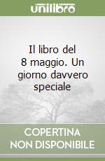 Il libro del 8 maggio. Un giorno davvero speciale libro