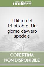 Il libro del 14 ottobre. Un giorno davvero speciale libro