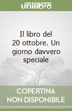 Il libro del 20 ottobre. Un giorno davvero speciale libro