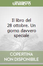 Il libro del 28 ottobre. Un giorno davvero speciale libro