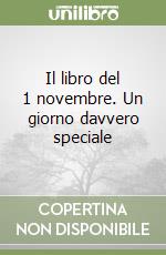 Il libro del 1 novembre. Un giorno davvero speciale libro