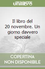 Il libro del 20 novembre. Un giorno davvero speciale libro